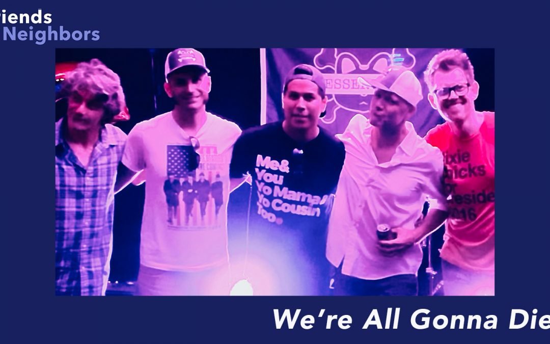 We’re All Gonna Die